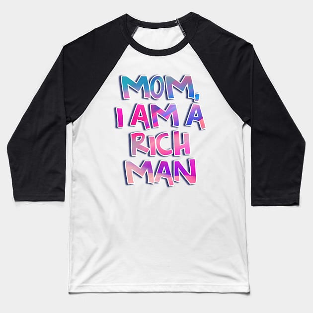 Cher - Mom, I am a Rich Man Quote Baseball T-Shirt by baranskini